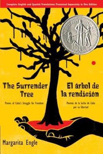 The Surrender Tree / El árbol de la rendición: Poems of Cuba's Struggle for Freedom/ Poemas de la lucha de Cuba por su libertad (Bilingual) by Margarita Engle