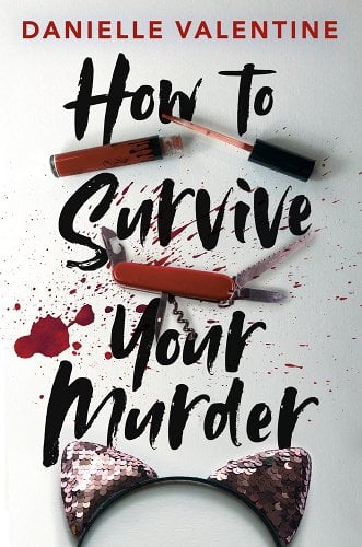 How to Survive Your Murder by Danielle Valentine