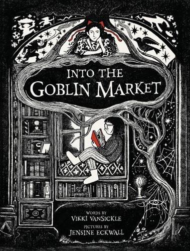 Into the Goblin Market by Vikki VanSickle