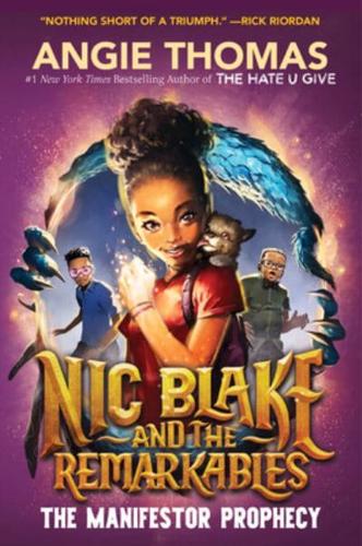 Nic Blake and the Remarkables: the Manifestor Prophecy by Angie Thomas