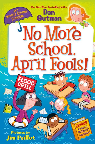 My Weird School Special: No More School, April Fools! by Dan Gutman